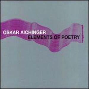 Oskar Aichinger - Elements of Poetry  CD